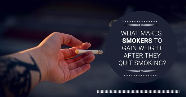 what-makes-smokers-to-gain-weight-after-they-quit-smoking